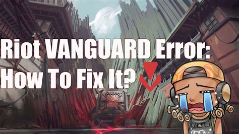 Ошибка Riot Vanguard: варианты решения проблемы