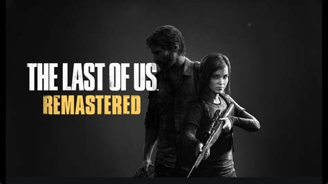 The Last of Us Remastered: отличительные особенности и возможности